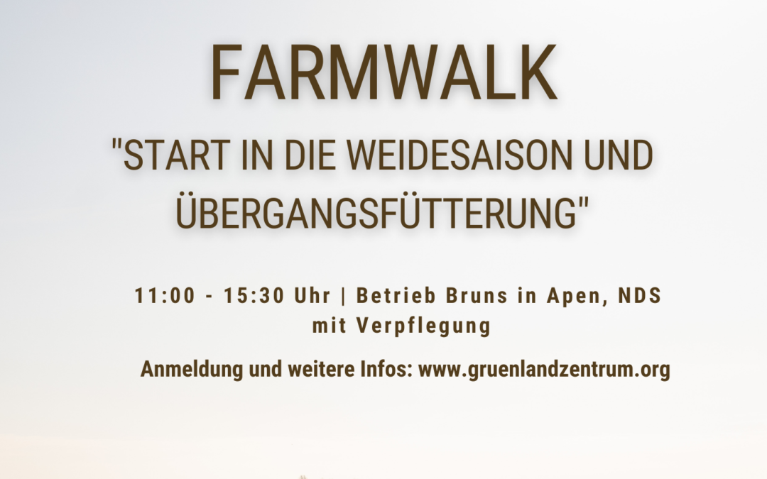 2. Farmwalk zum Thema „Start in die Weidesaison und Übergangsfütterung“